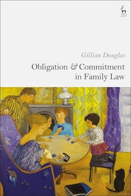 Obligation and Commitment in Family Law by Douglas, Gillian