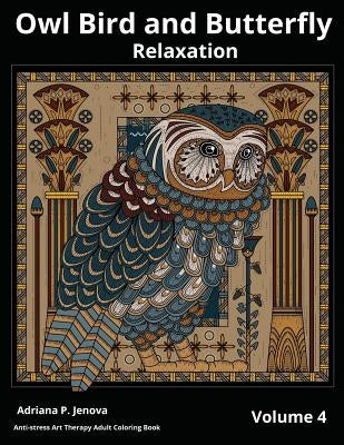 Owl Bird and Butterfly Coloring Books For Adults Relaxation: Art Therapy: (Anti-stress Art Therapy Adult Coloring Book Volume 4) by Adriana P. Jenova