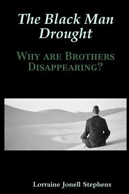 The Black Man Drought by Stephens, Lorraine