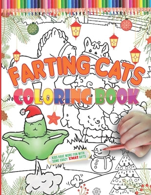 Farting Cats Coloring Book: Funny Christmas cats farting workbook for kids, toddlers & teens, Inappropriate off-color cat butt that farts/ Great a by Catsmas, L'Brightside