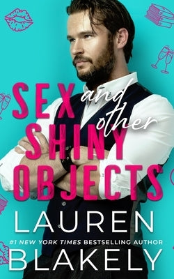 Sex and Other Shiny Objects by Blakely, Lauren