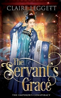 The Servant's Grace by Leggett, Claire