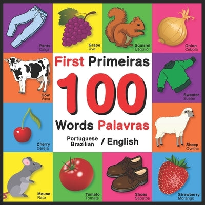 First 100 Words - Primeiras 100 Palavras - Portuguese/English - Brazilian/English: Bilingual Word Book for Kids, Toddlers (English and Portuguese/Braz by Davies, John
