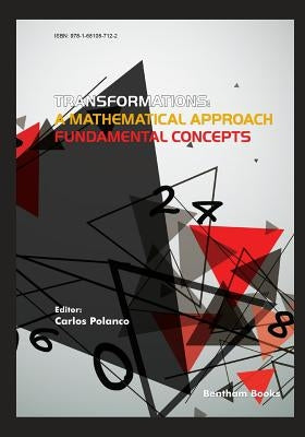 Transformations: A Mathematical Approach - Fundamental Concepts by Polanco, Carlos