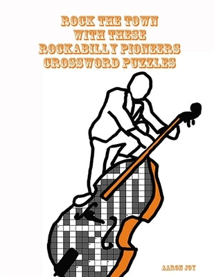 Rock The Town With These Rockabilly Pioneers Crossword Puzzles by Joy, Aaron