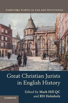 Great Christian Jurists in English History by Hill, Mark