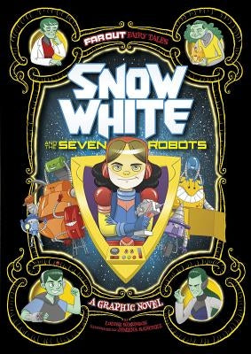 Snow White and the Seven Robots: A Graphic Novel by Simonson, Louise