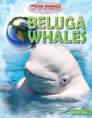 Beluga Whales by Owen, Ruth