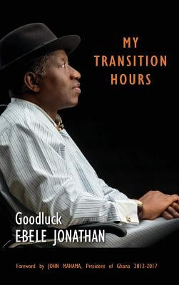 My Transition Hours by Jonathan, Ebele