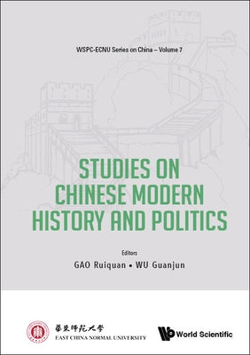 Studies on Chinese Modern History and Politics by Gao, Ruiquan