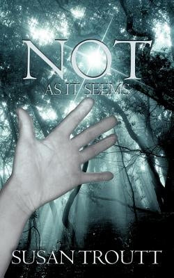 Not as It Seems by Troutt, Susan