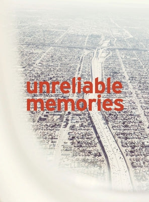Nick Meek: Unreliable Memories by Meek, Nick