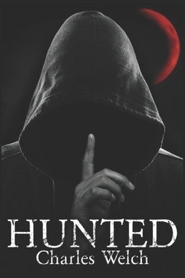 Hunted by Welch, Charles