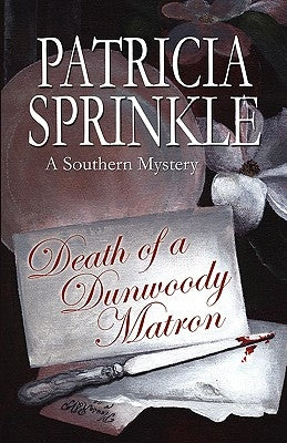 Death of a Dunwoody Matron: A Southern Mystery by Sprinkle, Patricia