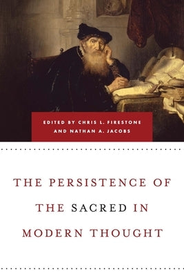 Persistence of the Sacred in Modern Thought by Firestone, Chris L.
