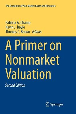 A Primer on Nonmarket Valuation by Champ, Patricia A.