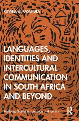 Languages, Identities and Intercultural Communication in South Africa and Beyond by Kaschula, Russell H.