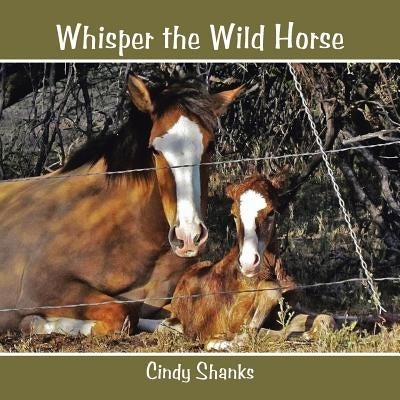Whisper the Wild Horse by Shanks, Cindy