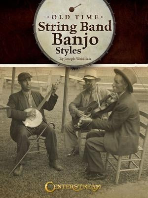 Old Time String Band Banjo Styles by Weidlich, Joseph
