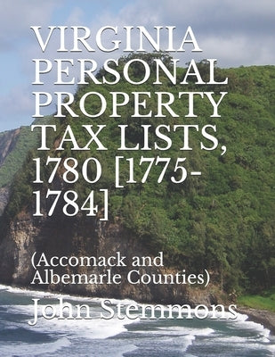 Virginia Personal Property Tax Lists, 1780 [1775-1784]: (Accomack and Albemarle Counties) by Stemmons, John