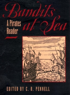 Bandits at Sea: A Pirates Reader by Pennell, C. R.