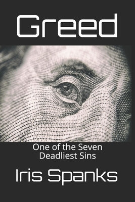 Greed: One of the Seven Deadliest Sins by Spanks, Iris