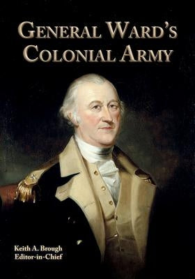 General Ward's Colonial Army by Brough, Keith a.