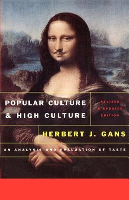 Popular Culture and High Culture: An Analysis and Evaluation of Taste by Gans, Herbert