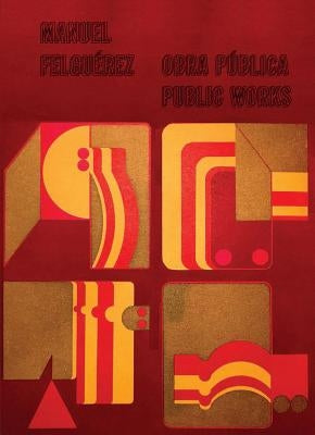 Manuel Felguérez: Public Works by Felguérez, Manuel