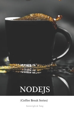 NodeJS in 20 Minutes: (Coffee Break Series) by Tang