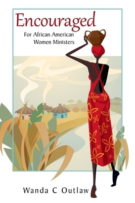 Encouraged: For African American Women Ministers by Outlaw, Wanda C.