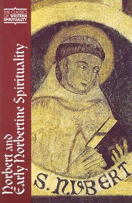 Norbert and Early Norbertine Spirituality by Antry, Theodore J.