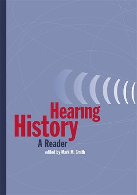 Hearing History: A Reader by Smith, Mark M.