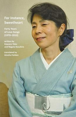 For Instance, Sweetheart: Forty Years of Love Songs (1970-2010) by Yuko, Kawano