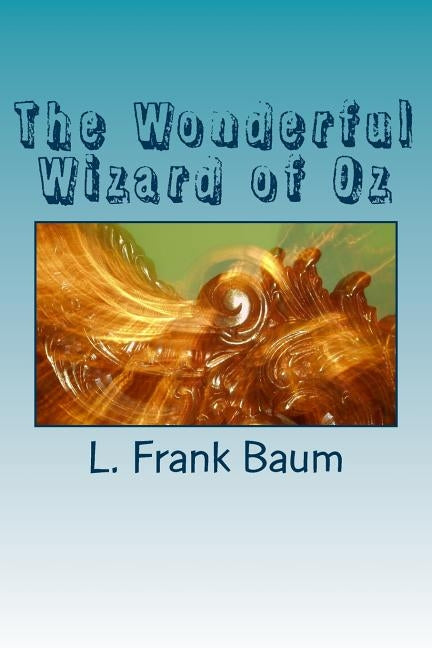 The Wonderful Wizard of Oz by Baum, L. Frank