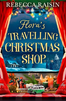 Flora's Travelling Christmas Shop by Raisin, Rebecca