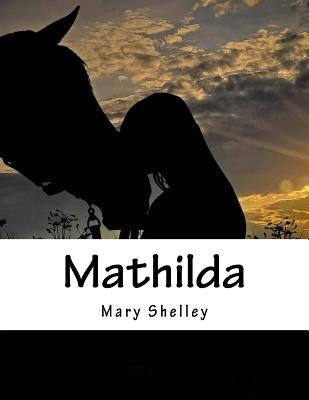 Mathilda by Shelley, Mary