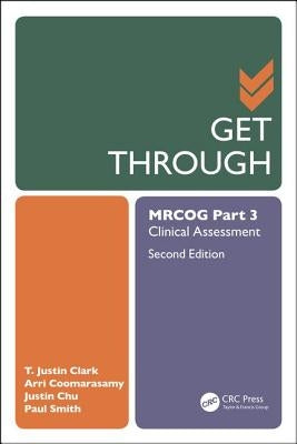 Get Through MRCOG Part 3: Clinical Assessment, Second Edition by Clark, T. Justin
