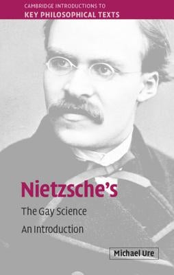 Nietzsche's the Gay Science: An Introduction by Ure, Michael