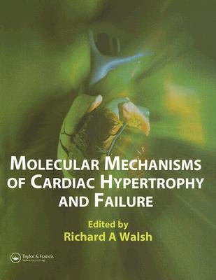 Molecular Mechanisms of Cardiac Hypertrophy and Failure by Walsh, Richard A.