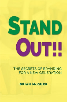 Stand Out!!: The Secrets of Branding for a New Generation by McGurk, Brian