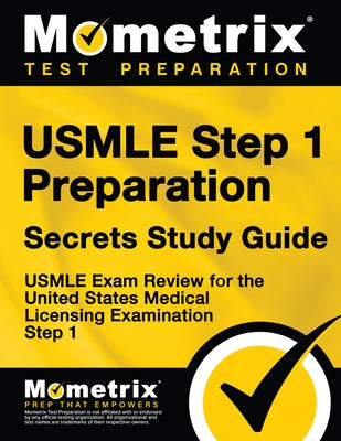 USMLE Step 1 Preparation Secrets Study Guide: USMLE Exam Review for the United States Medical Licensing Examination Step 1 by Mometrix Medical Licensing Test Team