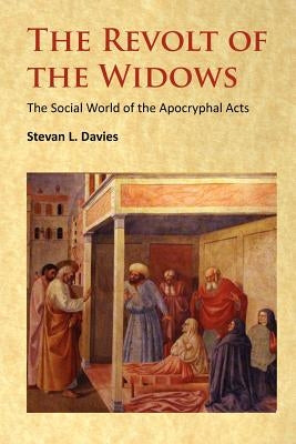 The Revolt of the Widows by Davies, Stevan L.