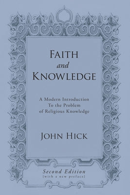 Faith and Knowledge by Hick, John