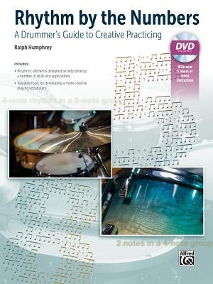 Rhythm by the Numbers: A Drummer's Guide to Creative Practicing, Book & DVD by Humphrey, Ralph