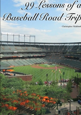 99 Lessons of a Baseball Road Trip (Paperback) by Mehfoud, Christopher