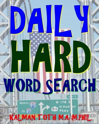 Daily Hard Word Search: 300 Entertaining Themed Puzzles by Toth M. a. M. Phil, Kalman