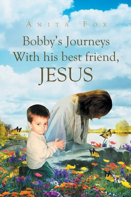 Bobby's Journeys With His Best Friend, Jesus by Fox, Anita