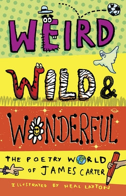 Weird, Wild & Wonderful: The Poetry World of James Carter by Carter, James