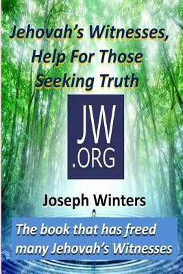 Jehovah's Witnesses, Help For Those Seeking Truth by Winters, Joseph